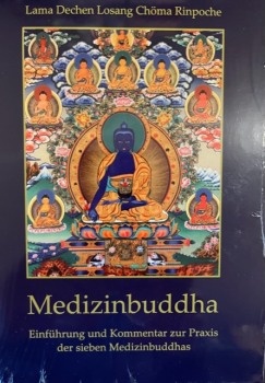 Lama Dechen Losang Chöma : Kommentar zum Medizinbuddha