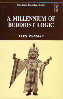Alex Wayman : A Millenium of Buddhist Logic