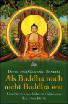 Bandini, Ditte  ; Bandini, Giovanni  :  Als Buddha noch nicht Buddha war
