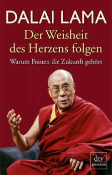 Dalai Lama XIV. : Der Weisheit des Herzens folgen