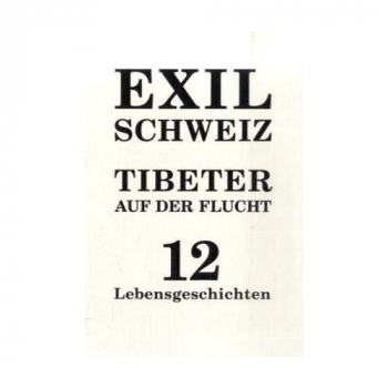 Christian Schmidt : Exil Schweiz -Tibeter auf der Flucht: 12 Lebensgeschichten (Gebundene Ausgabe)
