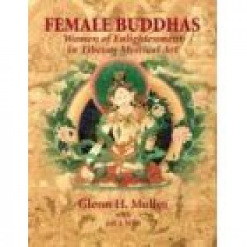 Glenn H. Mullin : Female Buddhas: Women of Enlightenment in Tibetan Mystical Art (TB)