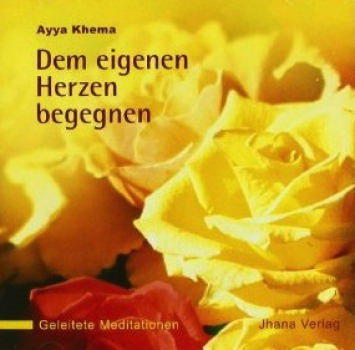 Ayya Khema : Dem eigenen Herzen begegnen (CD)