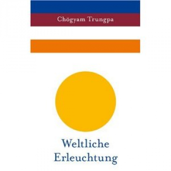 Chögyam Trungpa - Weltliche Erleuchtung
