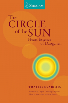 Traleg Kyabgon  : The Circle of the Sun: Heart Essence of Dzogchen
