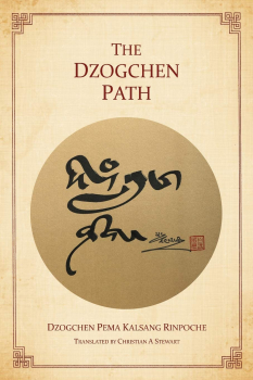 Dzogchen Pema Kalsang Rinpoche  : The Dzogchen Path