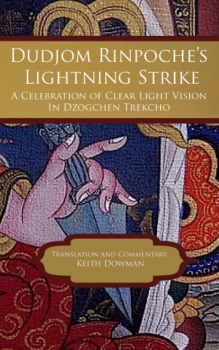 Keith Dowman : Dudjom Rinpoche's Lightning Strike: A Celebration of Clear Light Vision