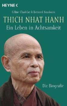 Chadelat, Céline ; Baudouin, Bernard :  Thich Nhat Hanh - Ein Leben in Achtsamkeit
