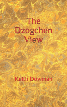 Keith Dowman : The Dzogchen View (Dzogchen Teaching Series, Band 3)
