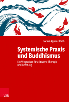 Aguilar-Raab, Corina :   Systemische Praxis und Buddhismus