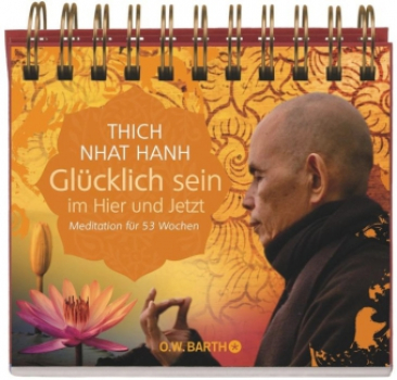 Thich Nhat Hanh :   Glücklich sein im Hier und Jetzt