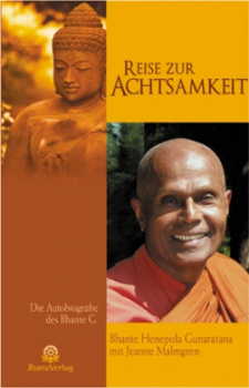 Bhante Henepola Gunaratana : Reise zur Achtsamkeit - Die Autobiographie