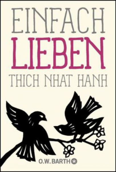 Thich Nhat Hanh : Einfach lieben