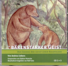 Andrea Liebers : Ein Bärenstarker Geist (3 Audio-CDs)