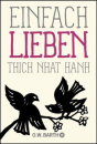 Thich Nhat Hanh : Einfach lieben