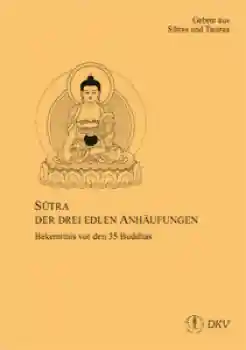 Sutra der drei edlen Anhäufungen – Bekenntnis vor den 35 Buddhas