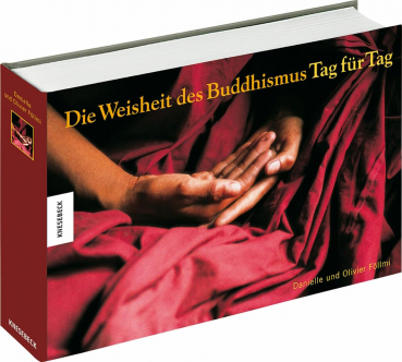 Föllmi, Danielle ; Föllmi, Olivier : Die Weisheit des Buddhismus, Tag für Tag