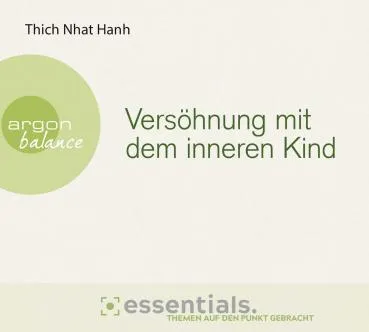 Thich Nhat Hanh : Versöhnung mit dem inneren Kind, 1 Audio-CD