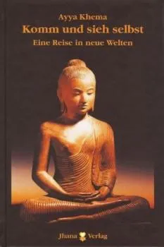 Khema, Ayya : Komm und sieh selbst