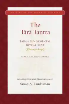 SUSAN A. LANDESMAN : THE TĀRĀ TANTRA Tārā’s Fundamental Ritual Text (Tārā-mūla-kalpa)