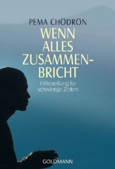 Chödrön, Pema : Wenn alles zusammenbricht