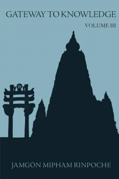 Jamgon Mipham : Gateway to Knowledge Vol 3