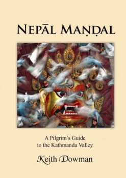 Keith Dowman : NEPĀL MAṆḌAL: A Pilgrim's Guide to the Kathmandu Valley