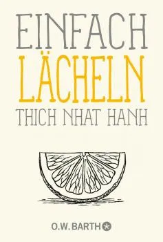 Thich Nhat Hanh : Einfach Lächeln