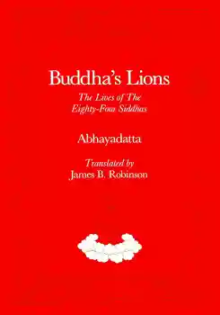 James B. Robinson : Buddha's Lions: The Lives of the Eighty-Four Siddhas (Used)