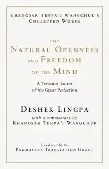 Khangsar Tenpa'i Wangchuk : The Natural Openness and Freedom of the Mind