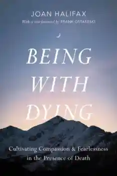 Joan Halifax : Being with Dying Cultivating