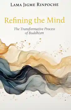 Jigme Rinpoche : Refining the Mind