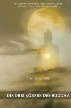Xiang Chen : Die Drei Körper des Buddha