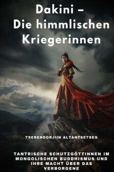 Tserendorjiin Altantsetseg : Dakini – Die himmlischen Kriegerinnen