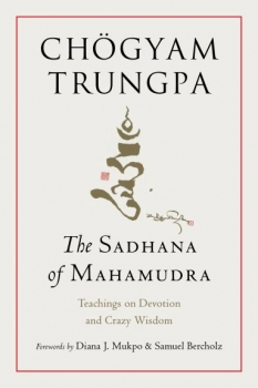 Chogyam Trungpa : The Sadhana of Mahamudra