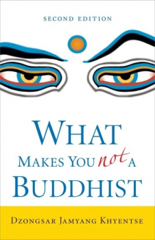 Dzongsar Jamyang Khyentse : What Makes You Not a Buddhist