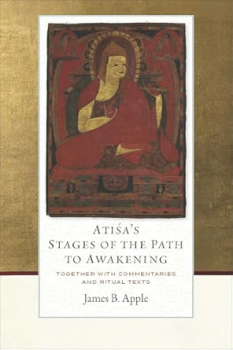 JAMES B. APPLE : ATIŚA’S STAGES OF THE PATH TO AWAKENING
