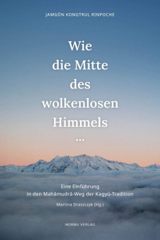 Jamgön Kongtrul Rinpoche : Wie die Mitte des wolkenlosen Himmels…