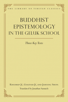 KHEDRUP JÉ : BUDDHIST EPISTEMOLOGY IN THE GELUK SCHOOL