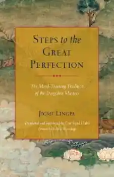 Jigme Lingpa : Steps to the Great Perfection