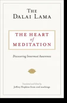 H.H. the Fourteenth Dalai Lama : The Heart of Meditation