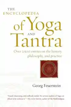 Georg Feuerstein : The Encyclopedia of Yoga and Tantra