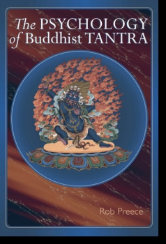 Rob Preece : The Psychology of Buddhist Tantra