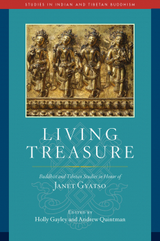 HOLLY GAYLEY ANDREW QUINTMAN : LIVING TREASURE Buddhist and Tibetan Studies in Honor of Janet Gyatso