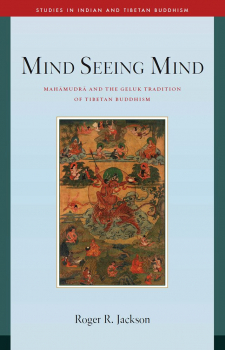 ROGER JACKSON : MIND SEEING MIND Mahamudra and the Geluk Tradition of Tibetan Buddhism