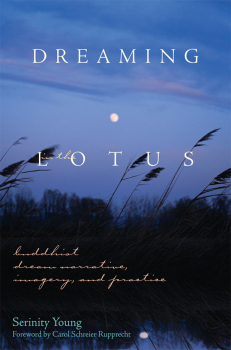 SERINITY YOUNG : DREAMING IN THE LOTUS Buddhist Dream Narrative, Imagery, and Practice