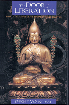 GESHE WANGYAL : THE DOOR OF LIBERATION Essential Teachings of the Tibetan Buddhist Tradition