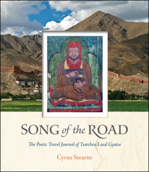 CYRUS STEARNS : SONG OF THE ROAD The Poetic Travel Journal of Tsarchen Losal Gyatso