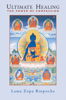 LAMA ZOPA RINPOCHE : ULTIMATE HEALING The Power of Compassion  
