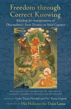 KHEDRUP JÉ, GESHE TENZIN NAMDAK, TENZIN LEGTSOK : FREEDOM THROUGH CORRECT KNOWING On Khedrup Jé's Interpretation of Dharmakirti